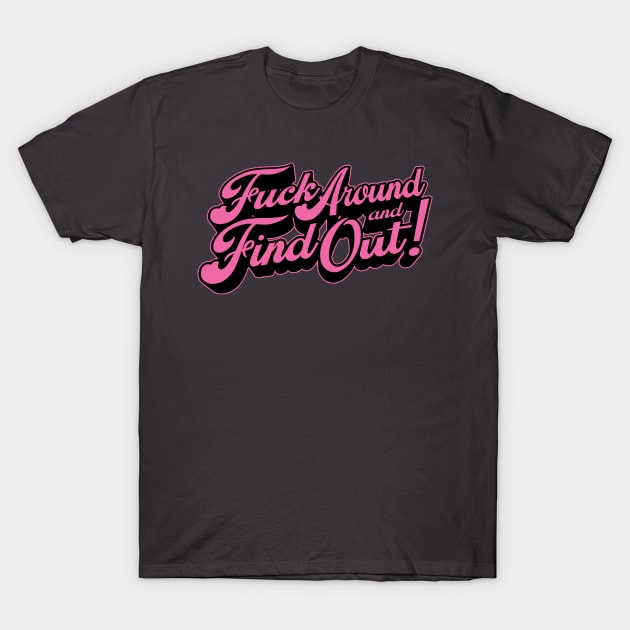 Fuck Around & Find Out! - Pink Palette T-Shirt by SOURTOOF CREATIVE